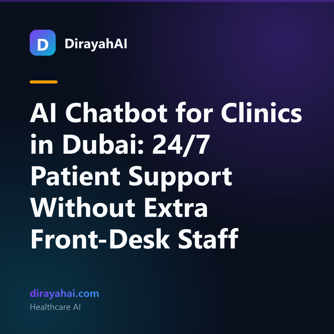 AI Chatbot for Clinics in Dubai: 24/7 Patient Support Without Extra Front-Desk Staff