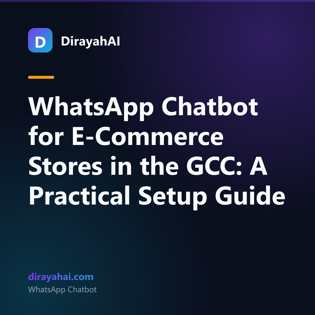 WhatsApp Chatbot for E-Commerce Stores in the GCC: A Practical Setup Guide